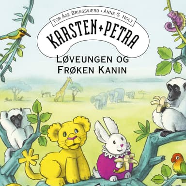 Løveungen og Frøken kanin - alle historiene om kosedyrene til Karsten og Petra