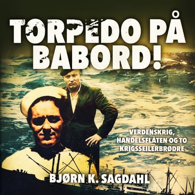 Omslag av "Torpedo på babord! - Verdenskrig, handelsflåten og to krigsseilerbrødre"