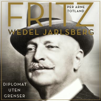 Fritz Wedel Jarlsberg - Diplomat uten grenser