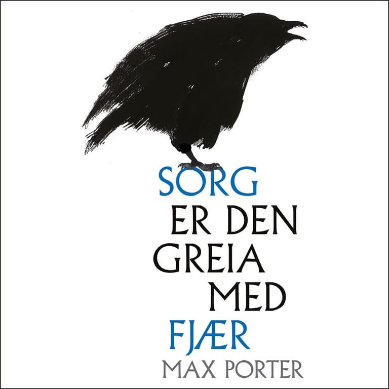 Omslag Sorg er den greia med fjær av Max Porter (Lydbok)