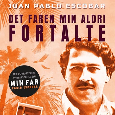 Omslag av "Pablo Escobar – Det faren min aldri fortalte"