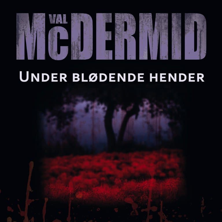 Omslag Under blødende hender av Val McDermid (Lydbok)