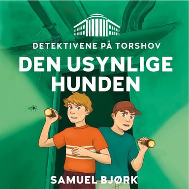 Omslag av "Detektivene på Torshov: Den usynlige hunden"