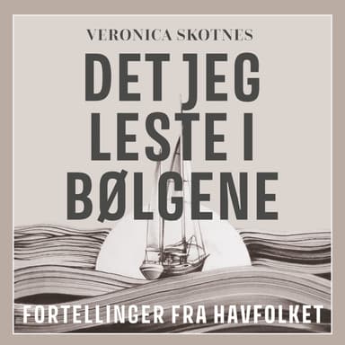 Det jeg leste i bølgene - Fortellinger fra havfolket
