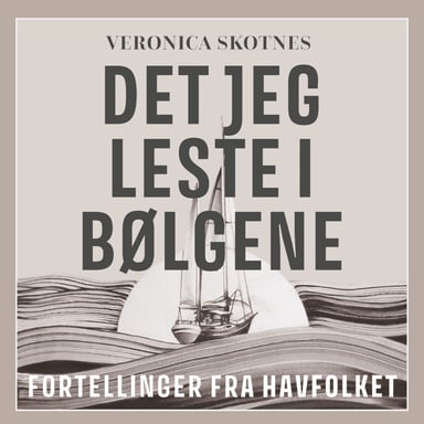 Omslag av "Det jeg leste i bølgene - Fortellinger fra havfolket"