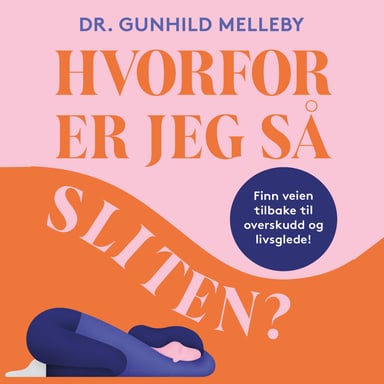 Omslag av "Hvorfor er jeg så sliten? - Finn veien tilbake til overskudd og livsglede"