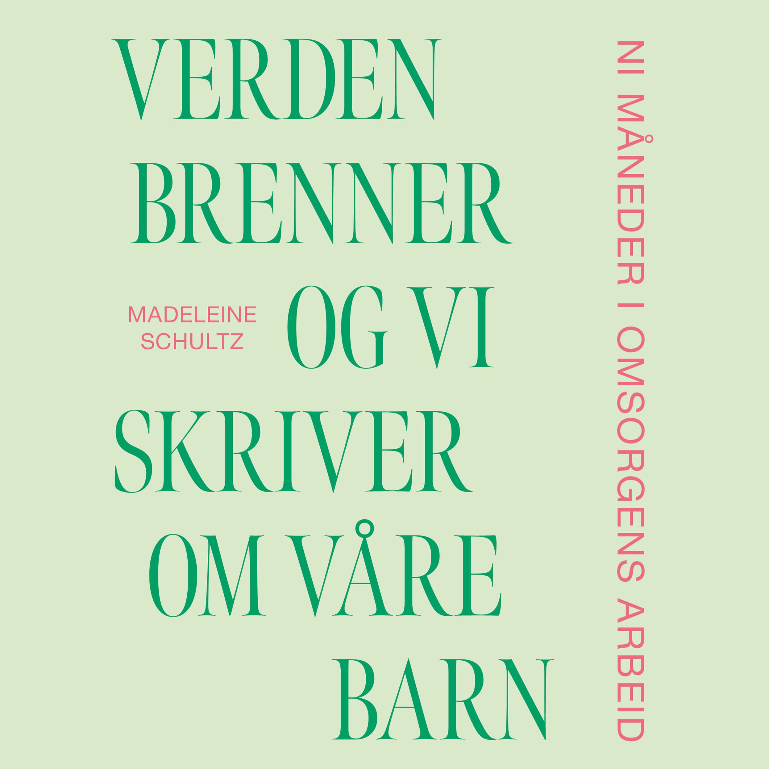 Omslag Verden brenner og vi skriver om våre barn av Madeleine Schultz (Lydbok)