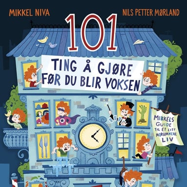Omslag av "101 ting å gjøre før du blir voksen - Mikkels guide til et litt morsommere liv"