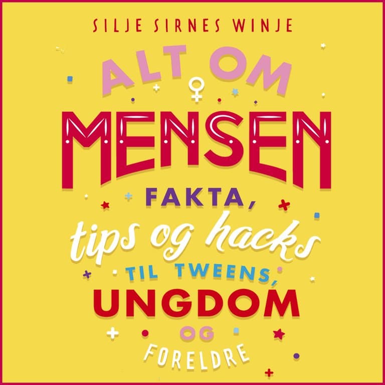 Omslag Alt om mensen - Fakta, tips og hacks til tweens, ungdom og foreldre av Silje Sirnes Winje (Lydbok)