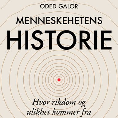Menneskehetens historie - Hvor rikdom og ulikhet kommer fra
