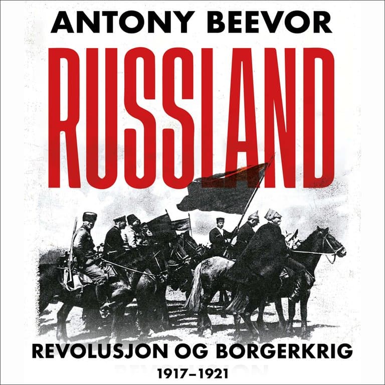 Omslag Russland - Revolusjon og borgerkrig, 1917-1921 av Antony Beevor (Lydbok)