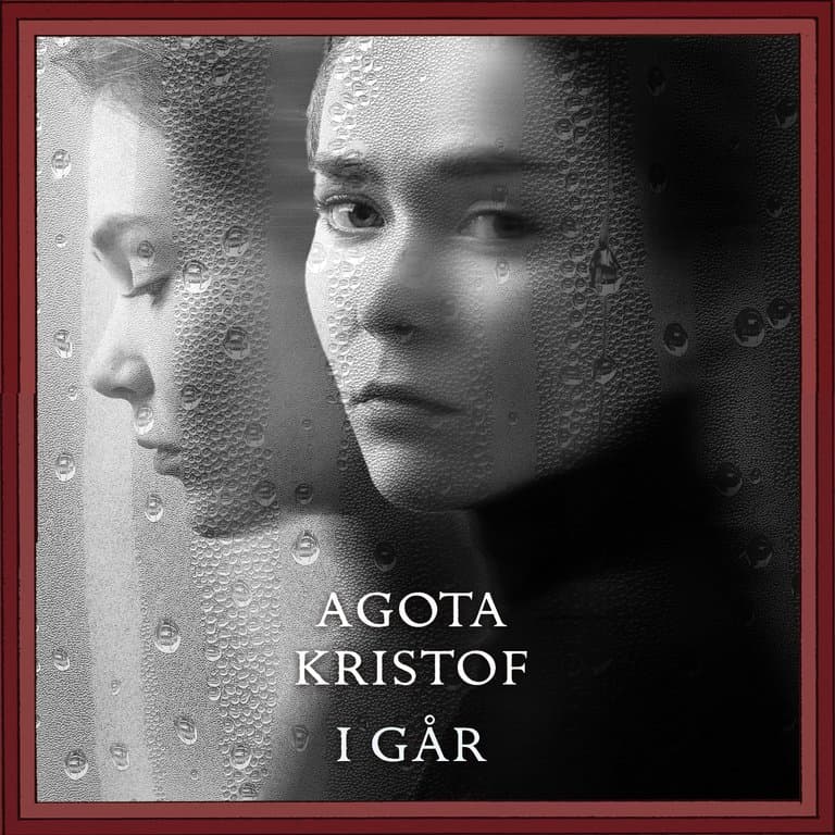 Omslag I går av Agota Kristof (Lydbok)