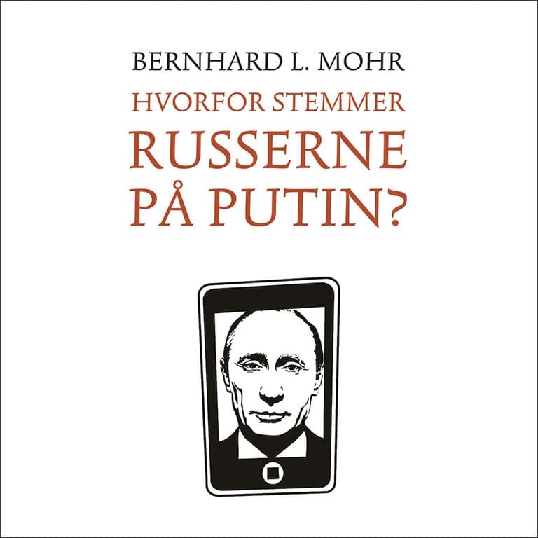 Omslag Hvorfor stemmer russerne på Putin? av Bernhard L. Mohr (Lydbok)