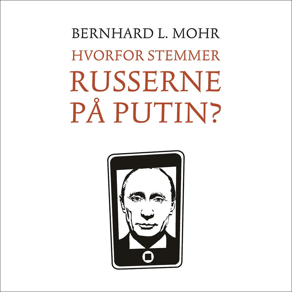 Omslag Hvorfor stemmer russerne på Putin? av Bernhard L. Mohr (Lydbok)
