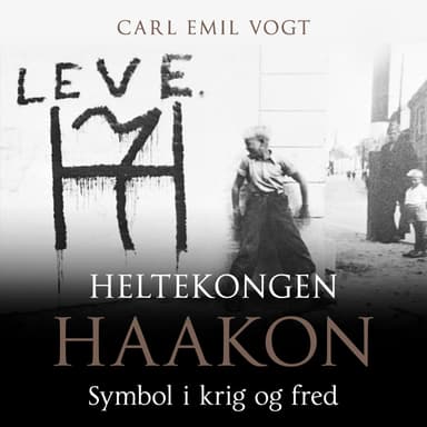 Heltekongen Haakon - Symbol i krig og fred