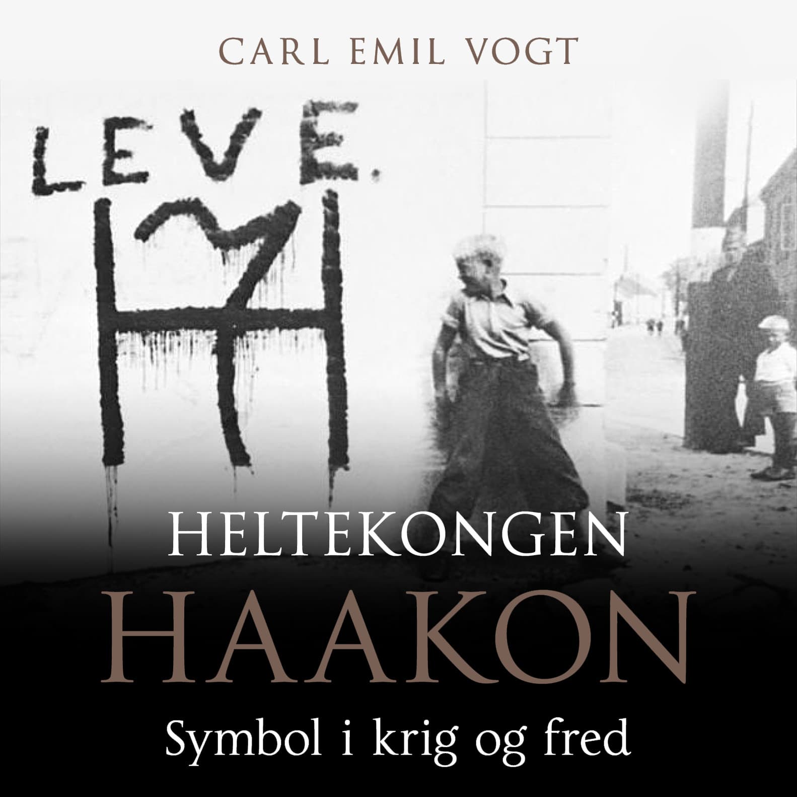 Omslag Heltekongen Haakon - Symbol i krig og fred av Carl Emil Vogt (Lydbok)