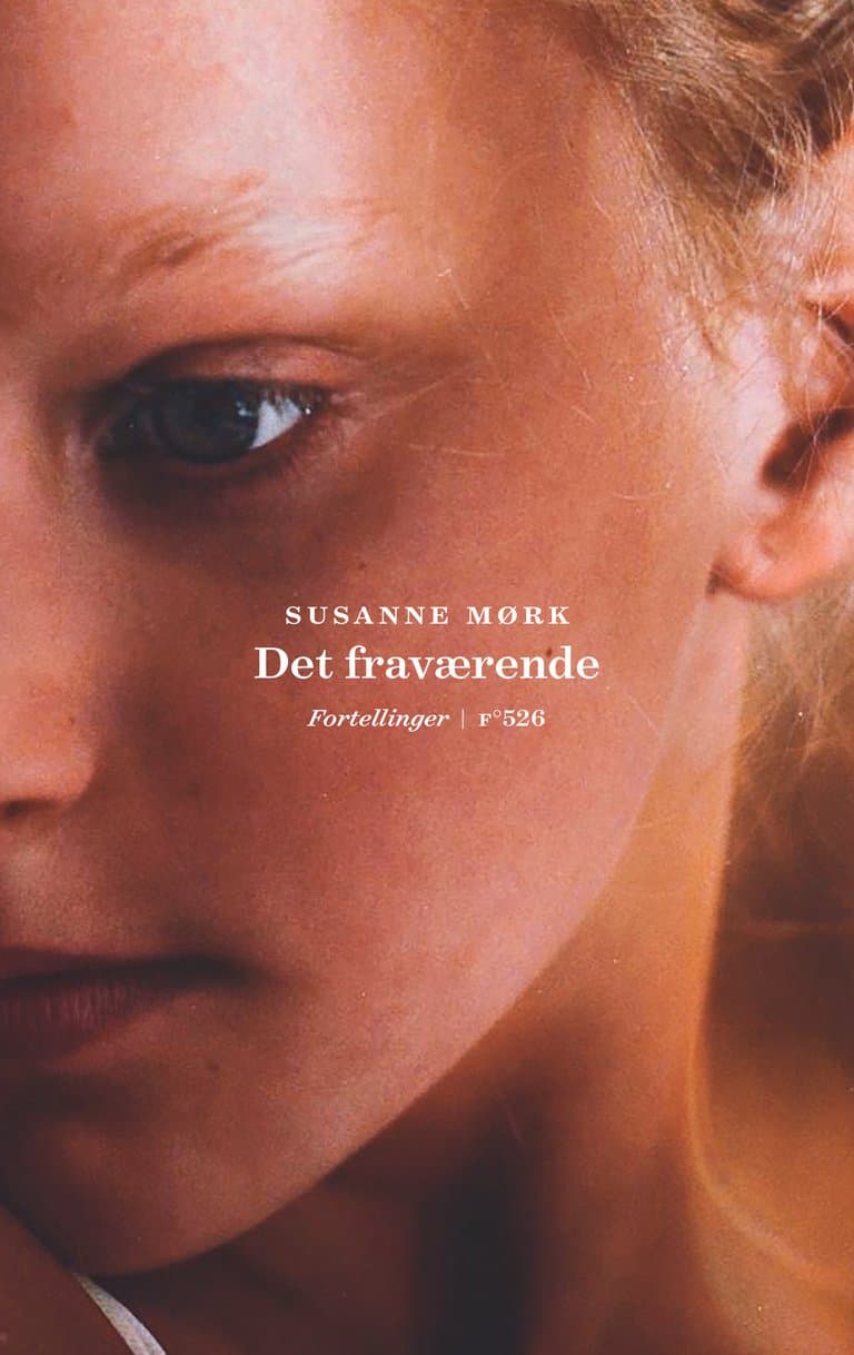 Omslag Det fraværende av Susanne Mørk (Innbundet)