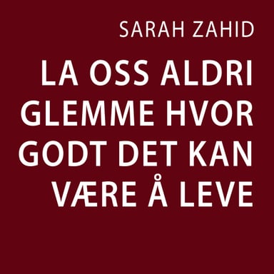 Omslag av "La oss aldri glemme hvor godt det kan være å leve"