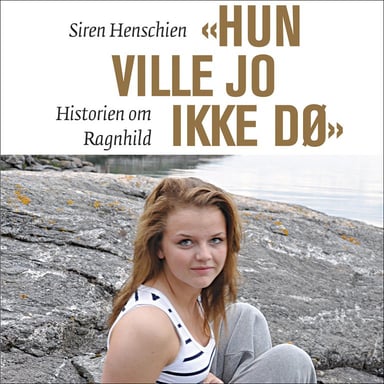 Omslag av "Hun ville jo ikke dø - Historien om Ragnhild"