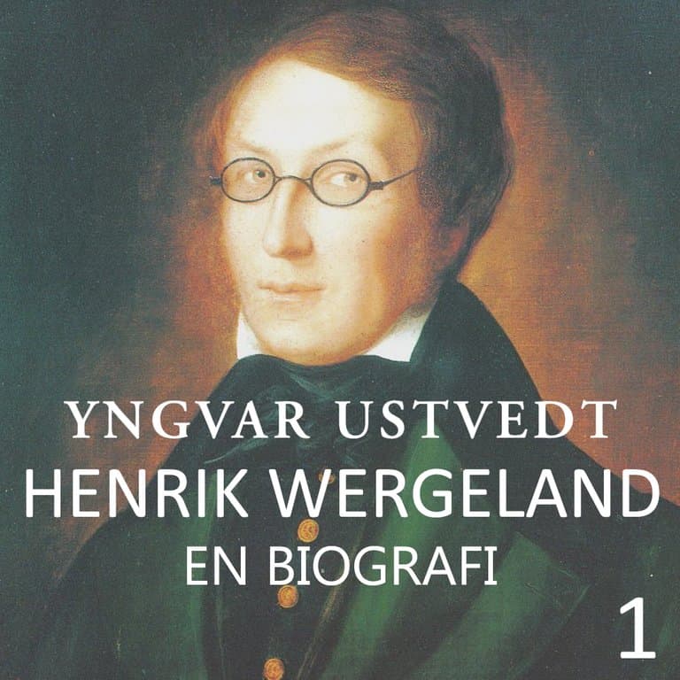 Omslag Henrik Wergeland - en biografi - 1 av Yngvar Ustvedt (Lydbok)