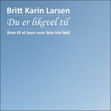 Du er likevel til
