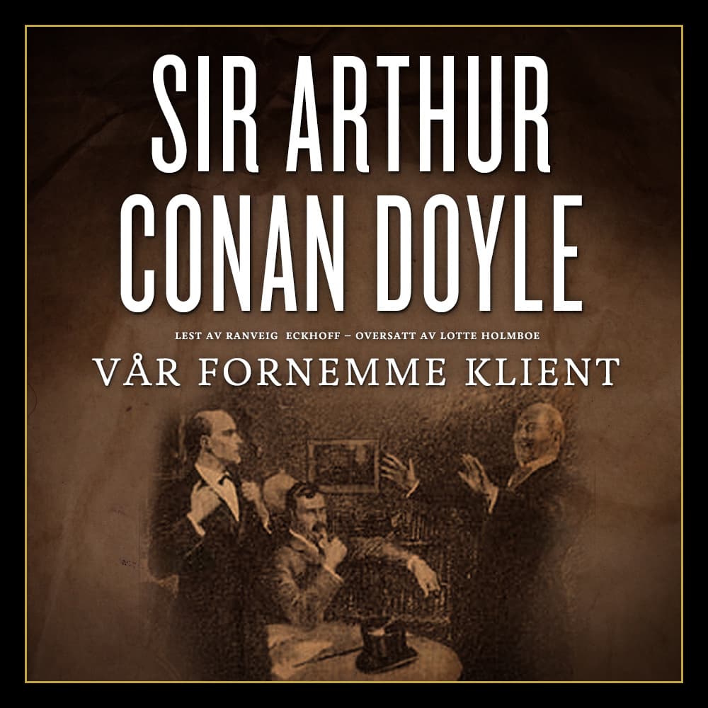 Omslag Vår fornemme klient av Sir Arthur Conan Doyle (Lydbok)