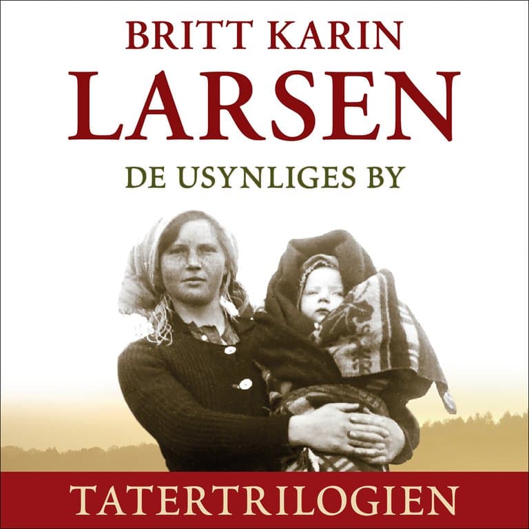 Omslag De usynliges by av Britt Karin Larsen (Lydbok)