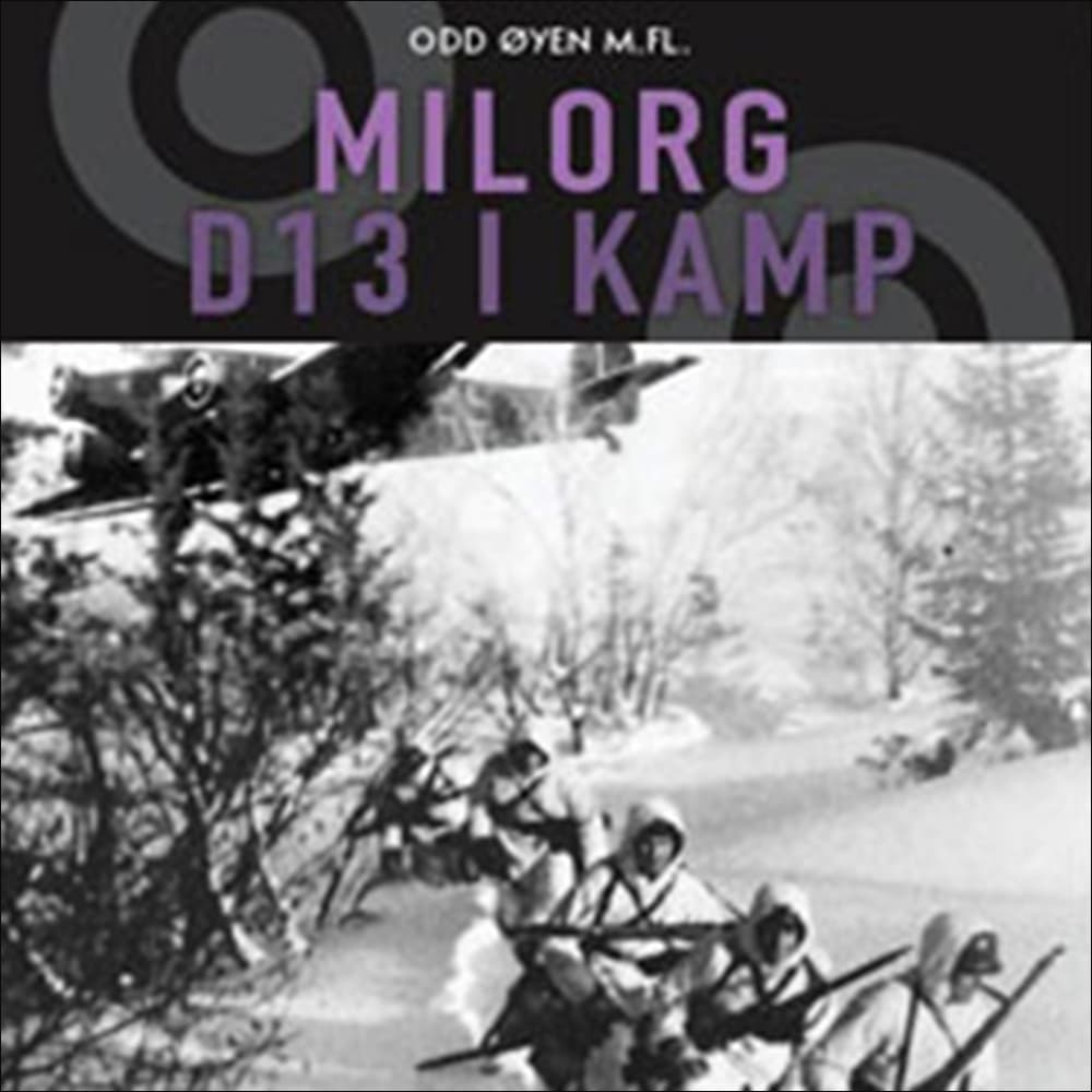 Omslag Milorg D13 i kamp av Odd Øyen og Milorg D13-klubben v/Finn Ramsøy (Lydbok)