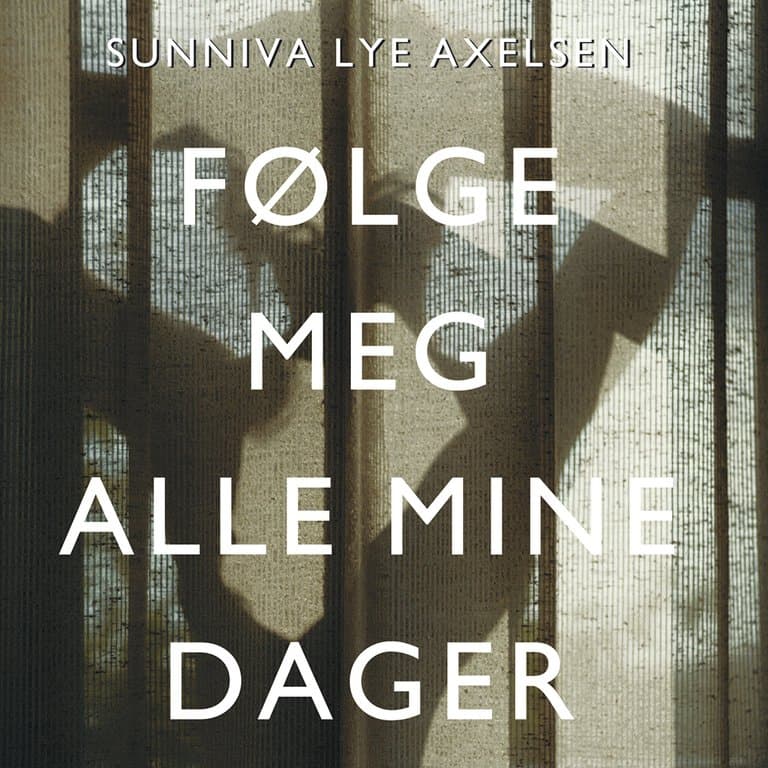 Omslag Følge meg alle mine dager av Sunniva Lye Axelsen (Lydbok)