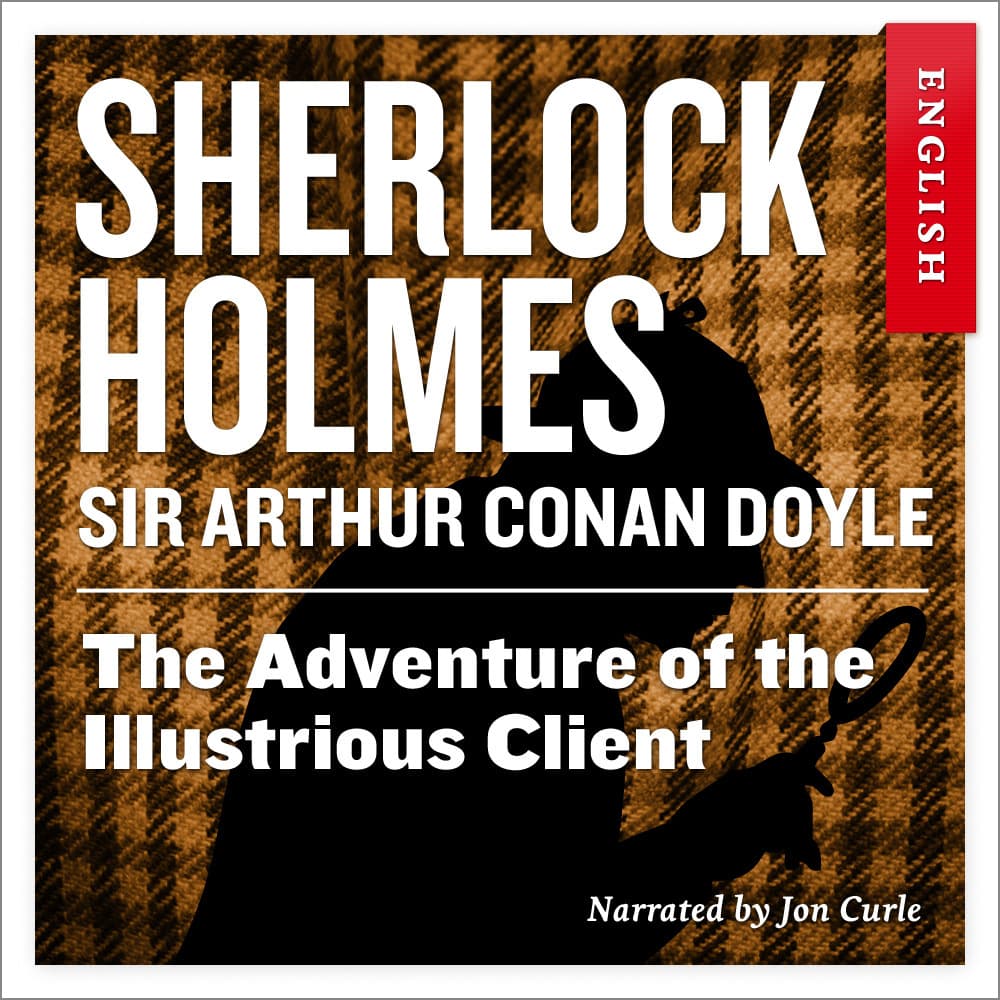 Omslag The Adventure of the Illustrious Client av Sir Arthur Conan Doyle (Lydbok)