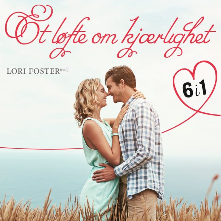 Omslag Et løfte om kjærlighet - 6 romantiske fortellinger av Lori Foster (red.) (Lydbok)