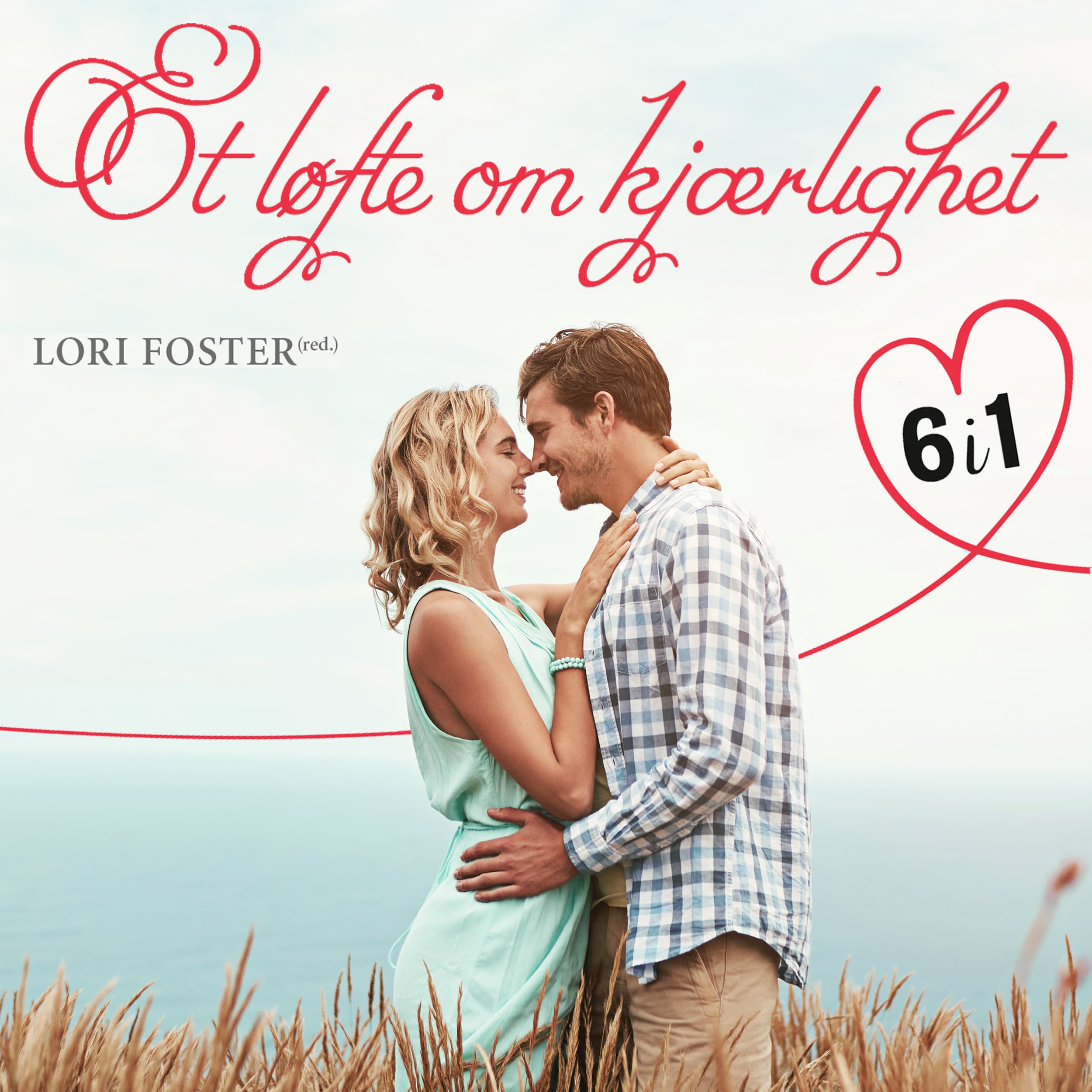 Omslag Et løfte om kjærlighet - 6 romantiske fortellinger av Lori Foster (red.) (Lydbok)