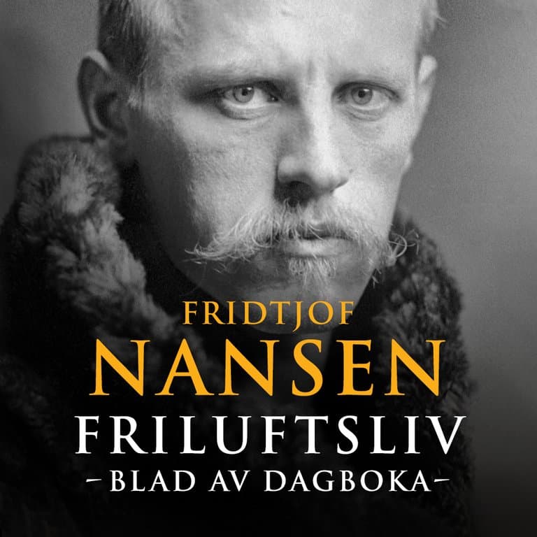 Omslag Friluftsliv - Blad av dagboka av Fridtjof Nansen (Lydbok)
