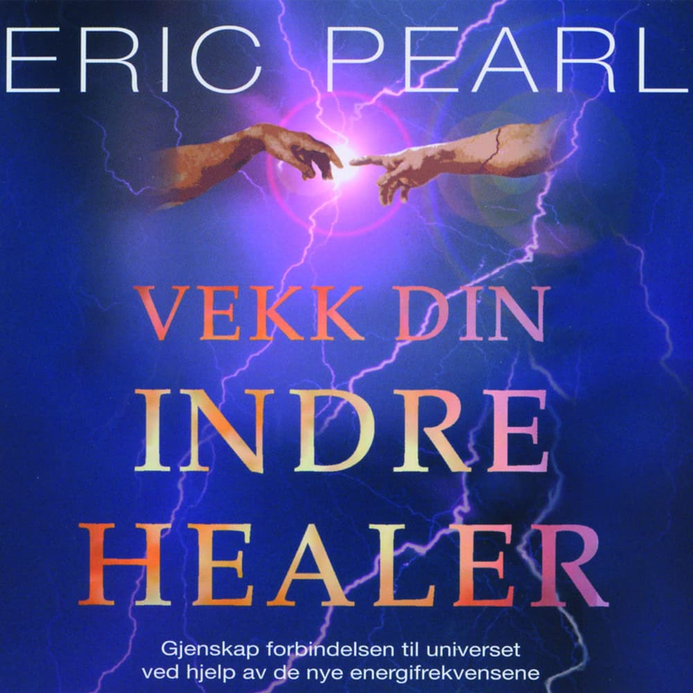 Omslag Vekk din indre healer av Eric Pearl (Lydbok)