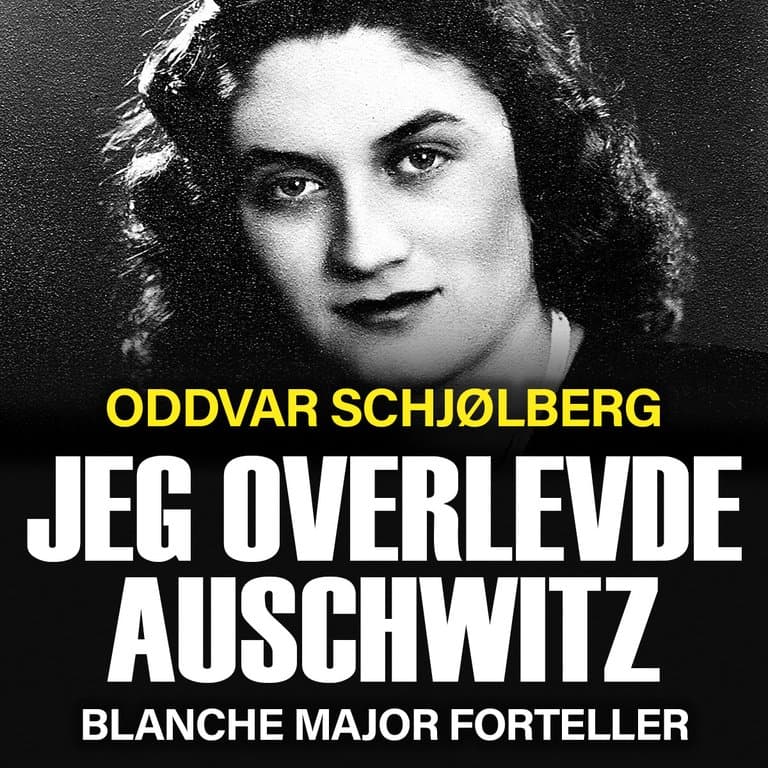 Omslag Jeg overlevde Auschwitz - Blanche Major forteller av Oddvar Schjølberg (Lydbok)