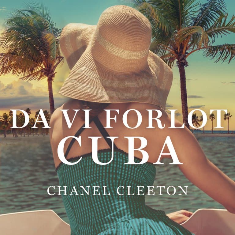 Omslag Da vi forlot Cuba av Chanel Cleeton (Lydbok)