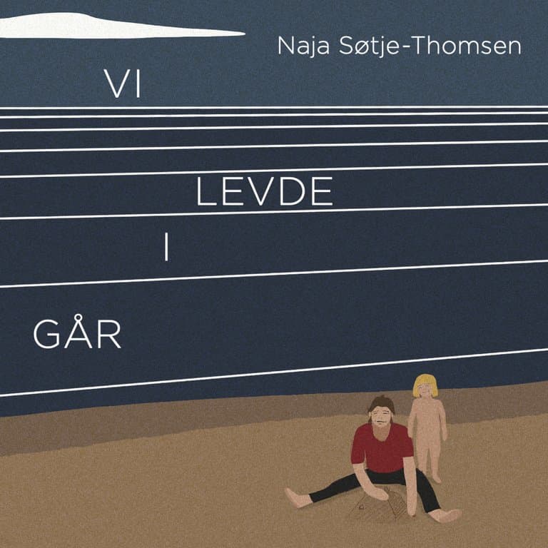 Omslag Vi levde i går av Naja Søtje-Thomsen (Lydbok)