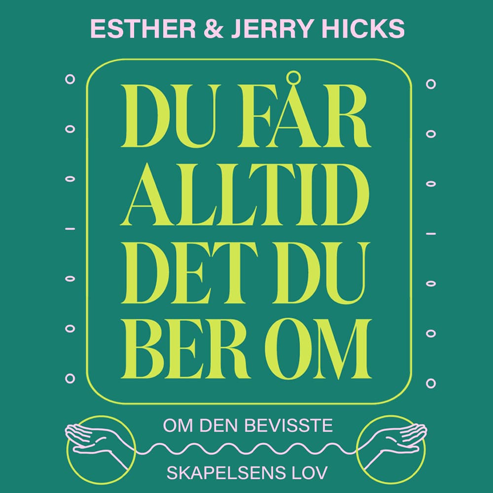 Omslag Du får alltid det du ber om av Esther Hicks og Jerry Hicks (Lydbok)