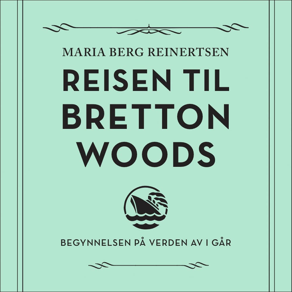Omslag Reisen til Bretton Woods av Maria Berg Reinertsen (Lydbok)