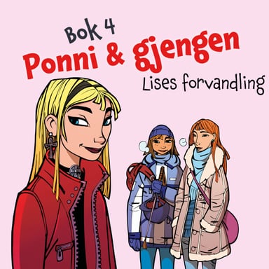 Omslag av "Ponni & gjengen - Lises forvandling"