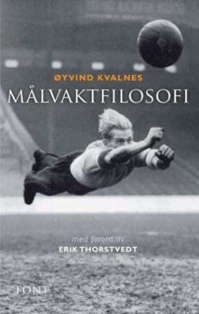 Omslag Målvaktfilosofi av Øyvind Kvalnes (Innbundet)