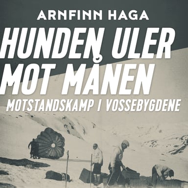 Omslag av "Hunden uler mot månen - Motstandskamp i Vossebygdene"