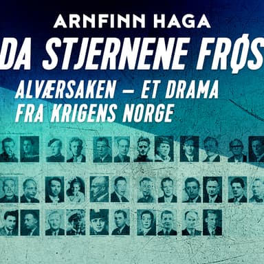 Da stjernene frøs - Alværsaken - et drama fra krigens dager