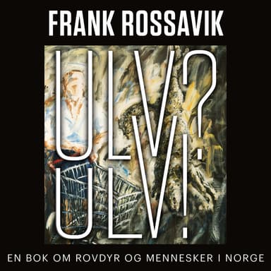 Ulv? Ulv! - En bok om rovdyr og mennesker i Norge