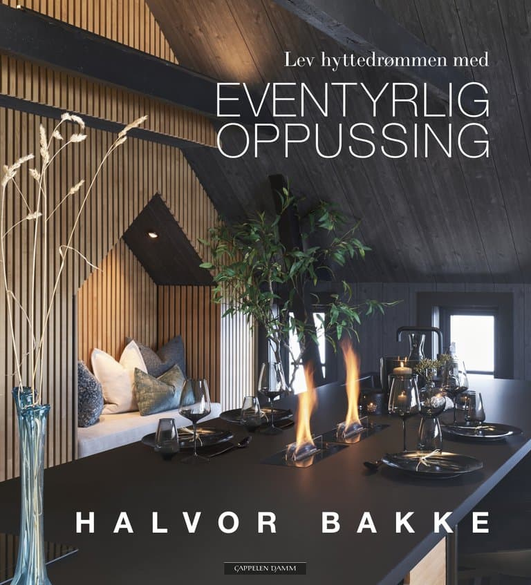 Omslag Lev hyttedrømmen med Eventyrlig oppussing av Halvor Bakke (Innbundet)