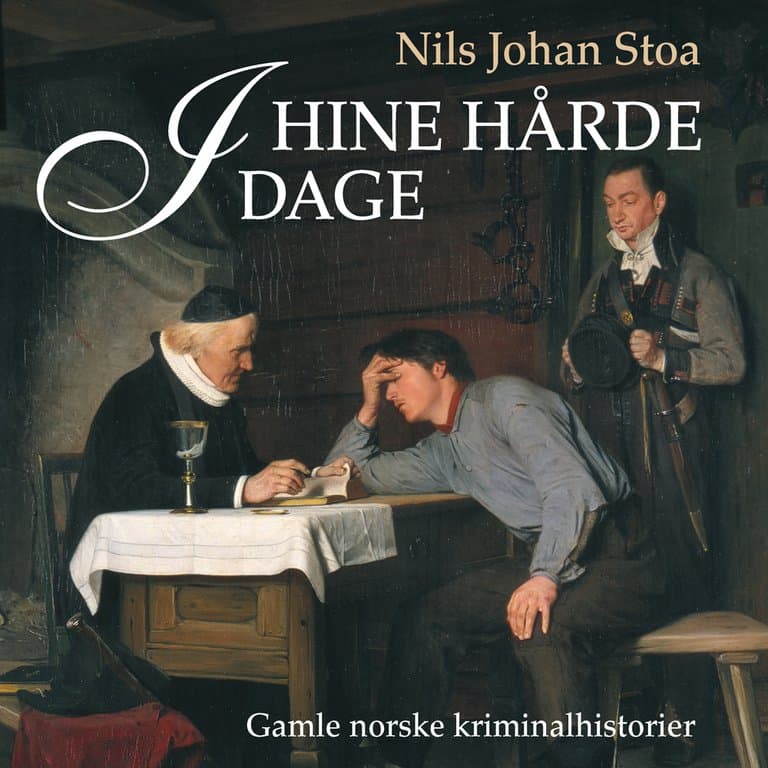 Omslag I hine hårde dage - Gamle kriminalsaker i Norge av Nils Johan Stoa (Lydbok)