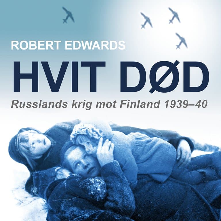 Omslag Hvit død - Russlands krig mot Finland 1939-40 av Robert Edwards (Lydbok)