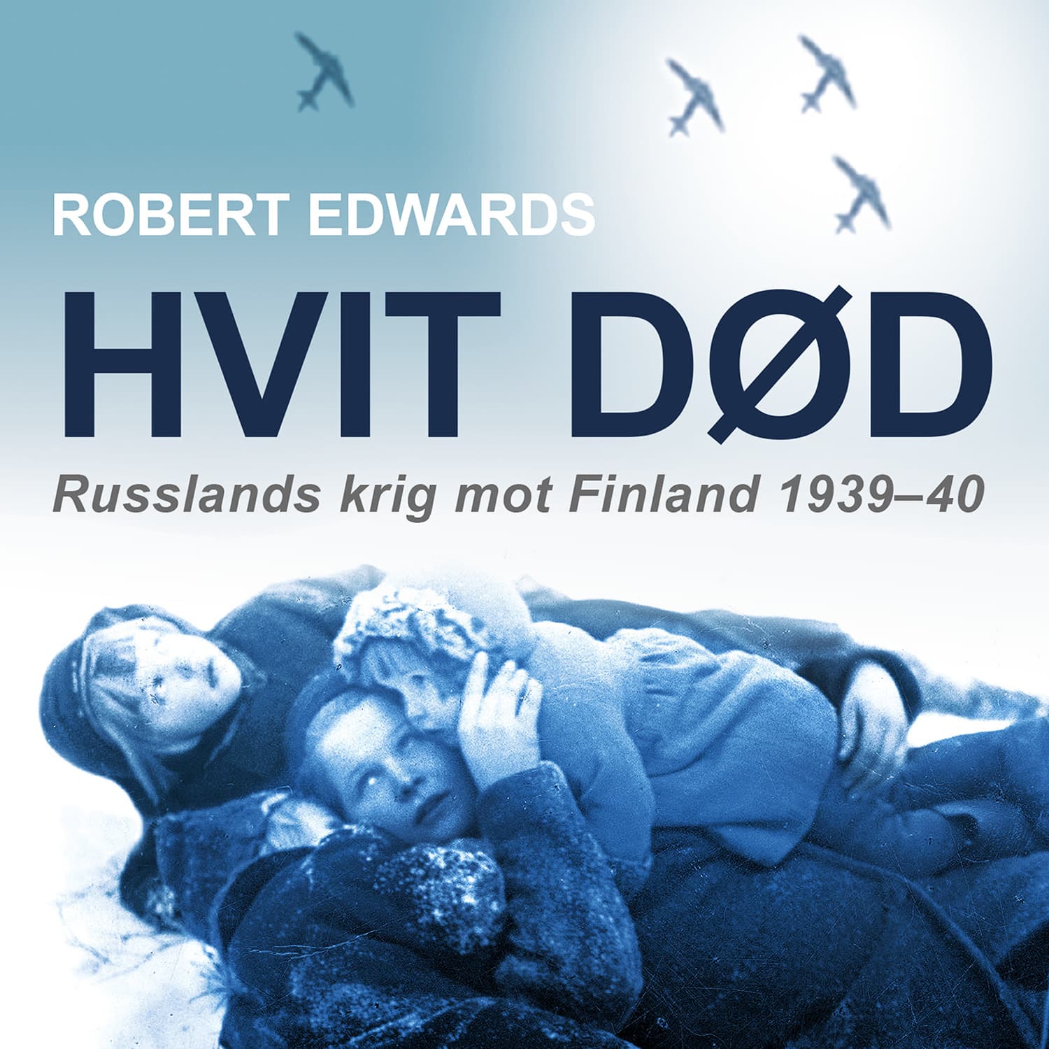 Omslag Hvit død - Russlands krig mot Finland 1939-40 av Robert Edwards (Lydbok)