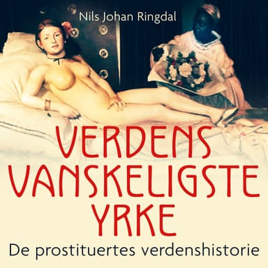 Verdens vanskeligste yrke - de prostituertes verdenshistorie