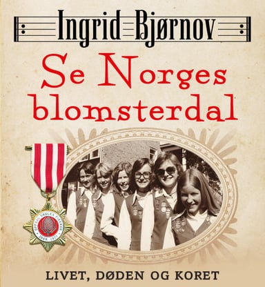 Omslag av "Se Norges blomsterdal - Livet, døden og koret"